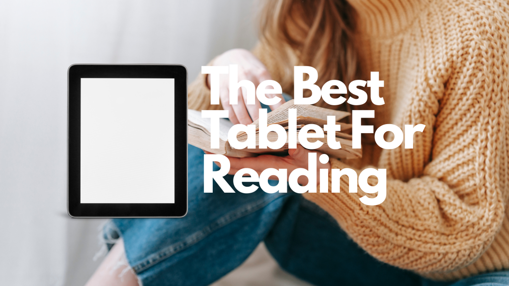 How To Choose The Best Tablet For Reading In 2022 Tablet Haven   Png 20220812 171510 0000 1024x576 