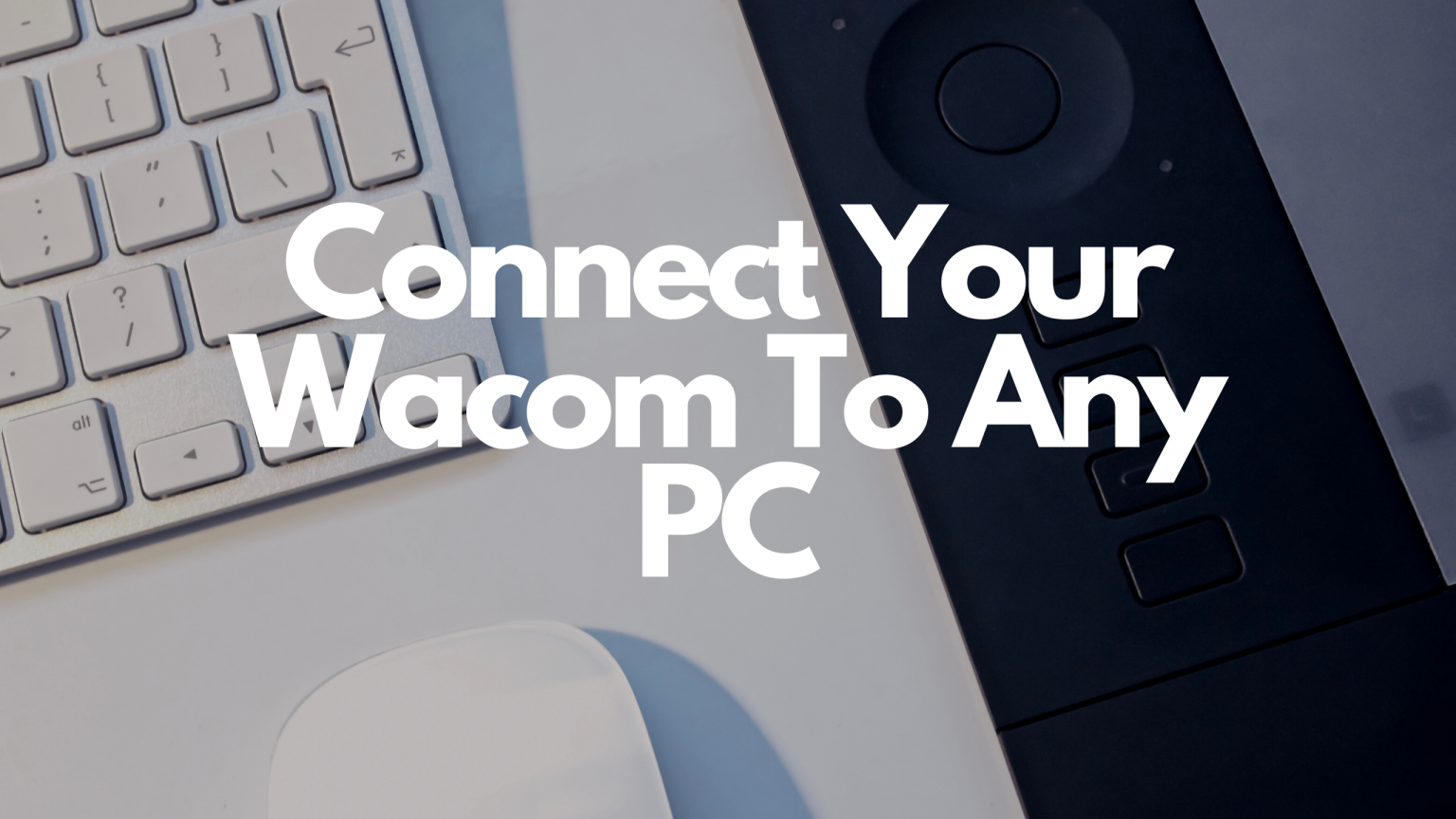 How To Connect The Wacom Intuos With Your Computer Wacom with Desk, Title: Connect Your Wacom To Any Pc