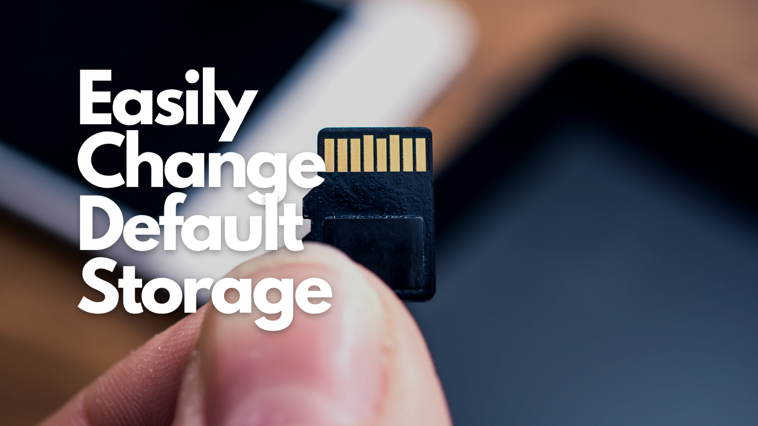 Easy Way Of Making Any SD Card Your Default Storage On Galaxy Tab A